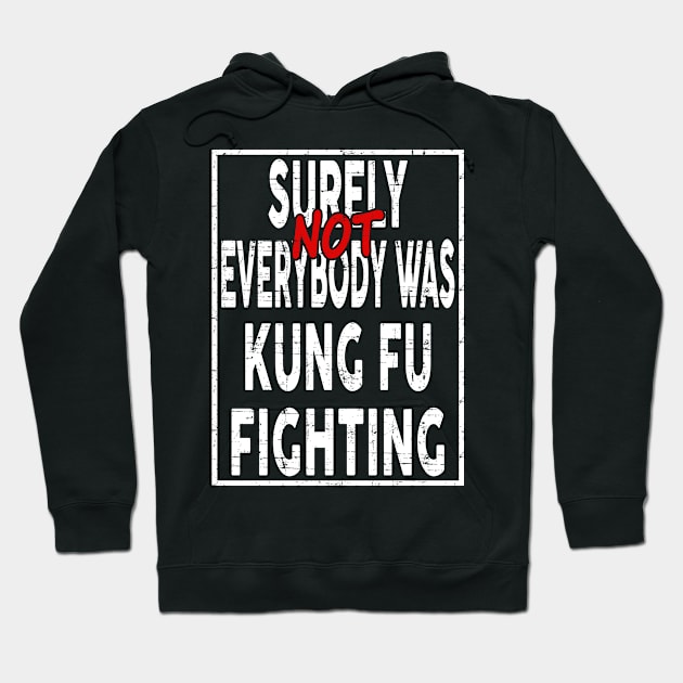 Surely Not everybody was Kung Fu Fighting Hoodie by lisanna
